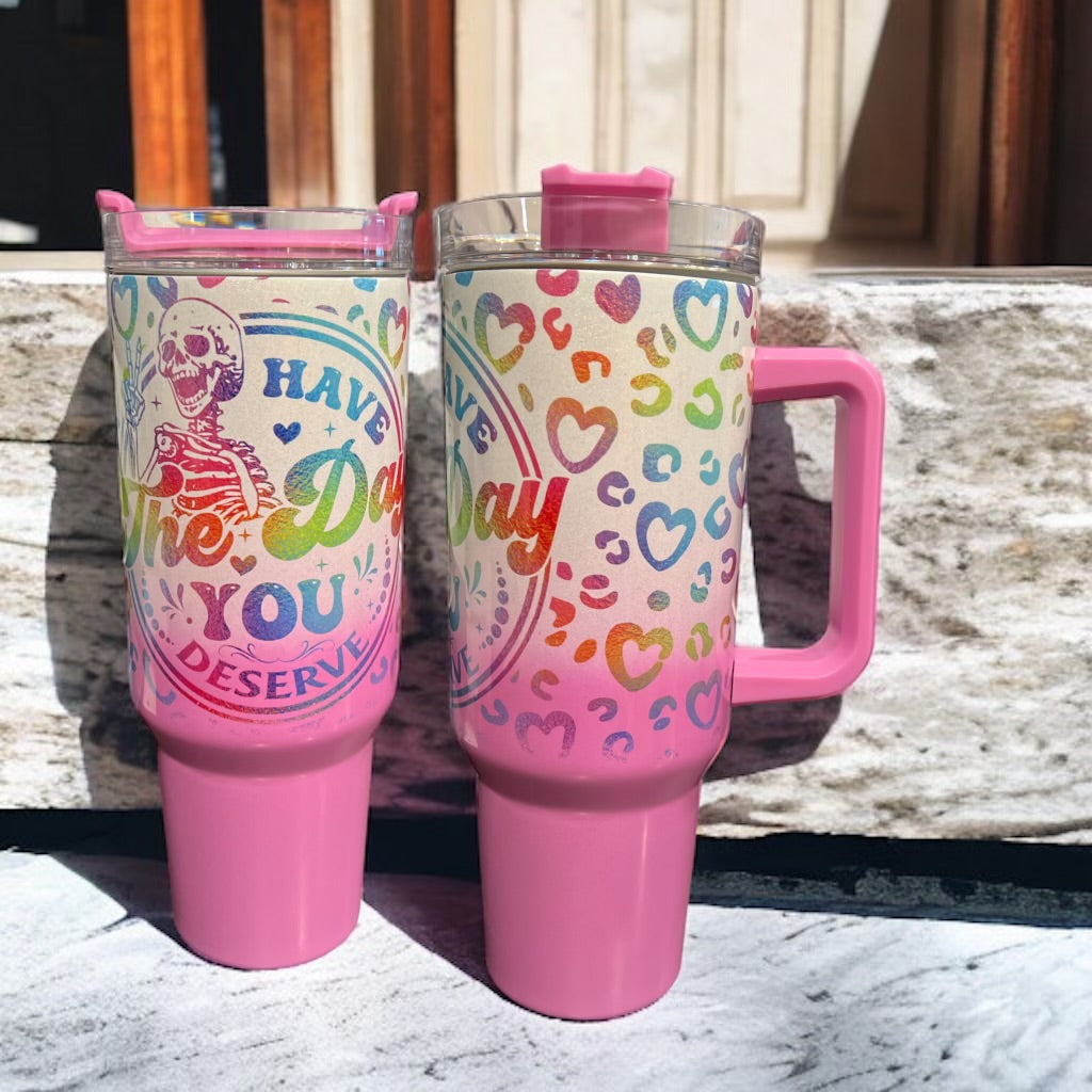 Have The Day You Deserve Custom Stanley Quencher 40oz Stainless Steel Tumbler