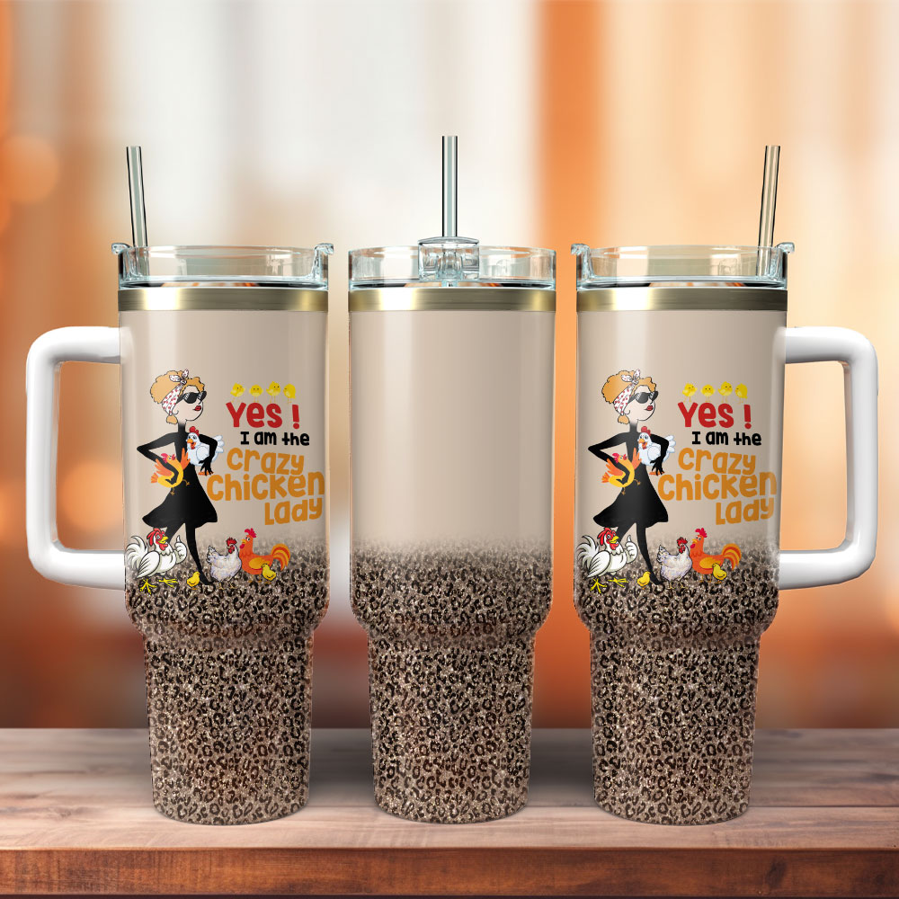 Yes I Am The Crazy Chicken Lady Artwork Custom Stanley Quencher 40oz Stainless Steel Tumbler With Handle