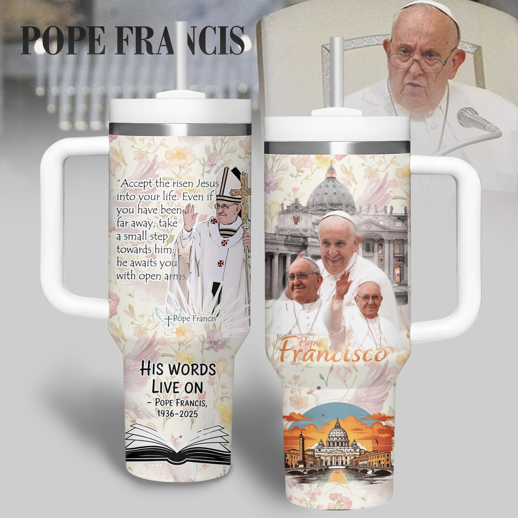 Pope Francis  Custom Stanley Cup 40 oz 30 oz Tumbler With Handle